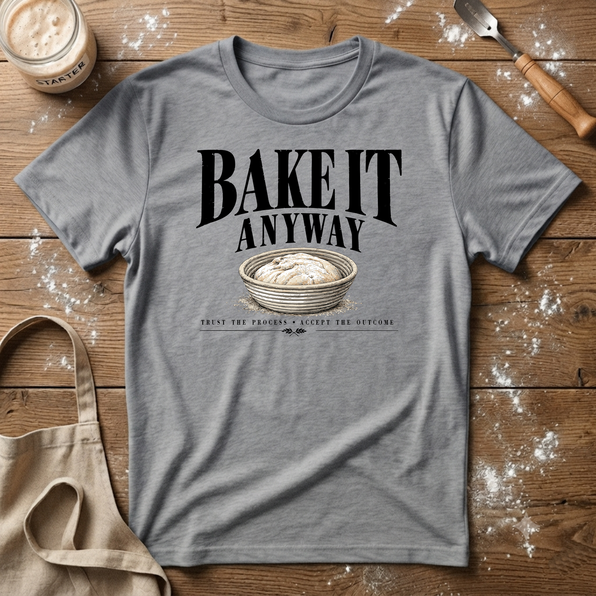 Bake it Anyway T-Shirt