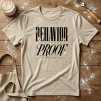 Behavior Under Proof T-Shirt