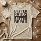 Better Ratios Better Bread T-Shirt