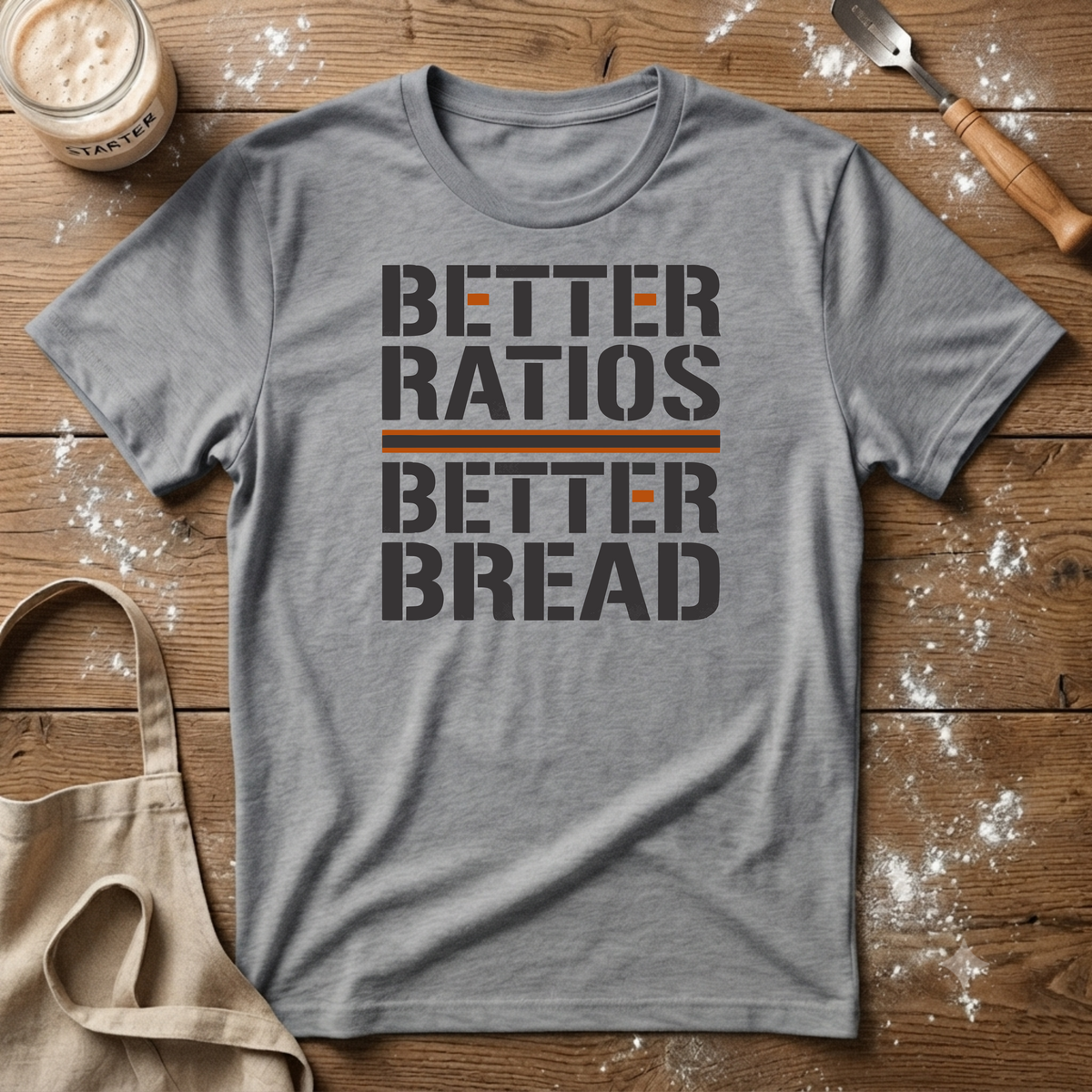 Better Ratios Better Bread T-Shirt