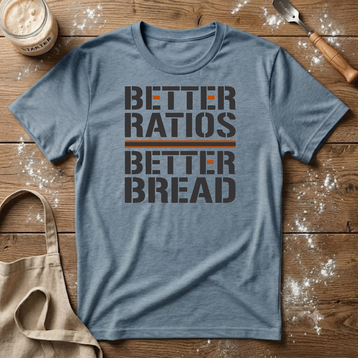 Better Ratios Better Bread T-Shirt