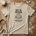 Built on Precision Sourdough T-Shirt