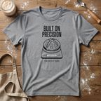 Built on Precision Sourdough T-Shirt