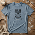 Built on Precision Sourdough T-Shirt