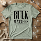 Bulk Matters T-Shirt