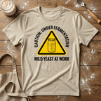 Caution Under Fermentation T-Shirt