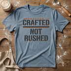 Crafted not RushedT-Shirt