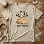 Eyeball the Crumb T-Shirt