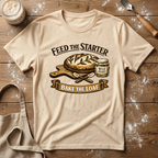 Feed the Starter Bake the Loaf T-Shirt