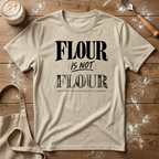 Flour is not Flour T-Shirt