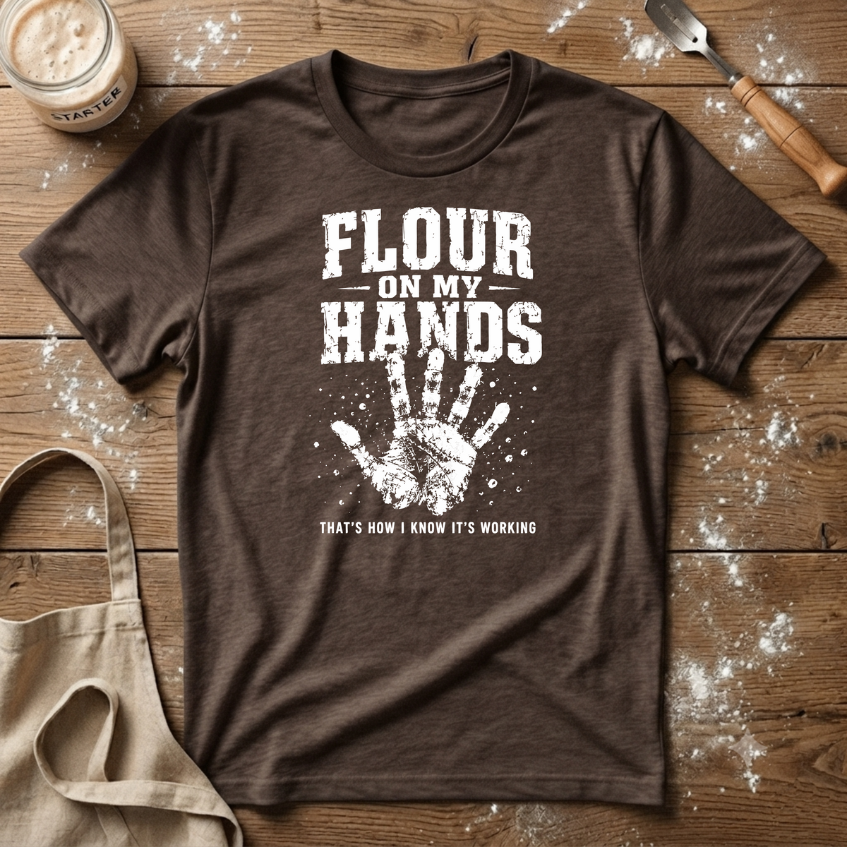 Flour on my Hands T-Shirt