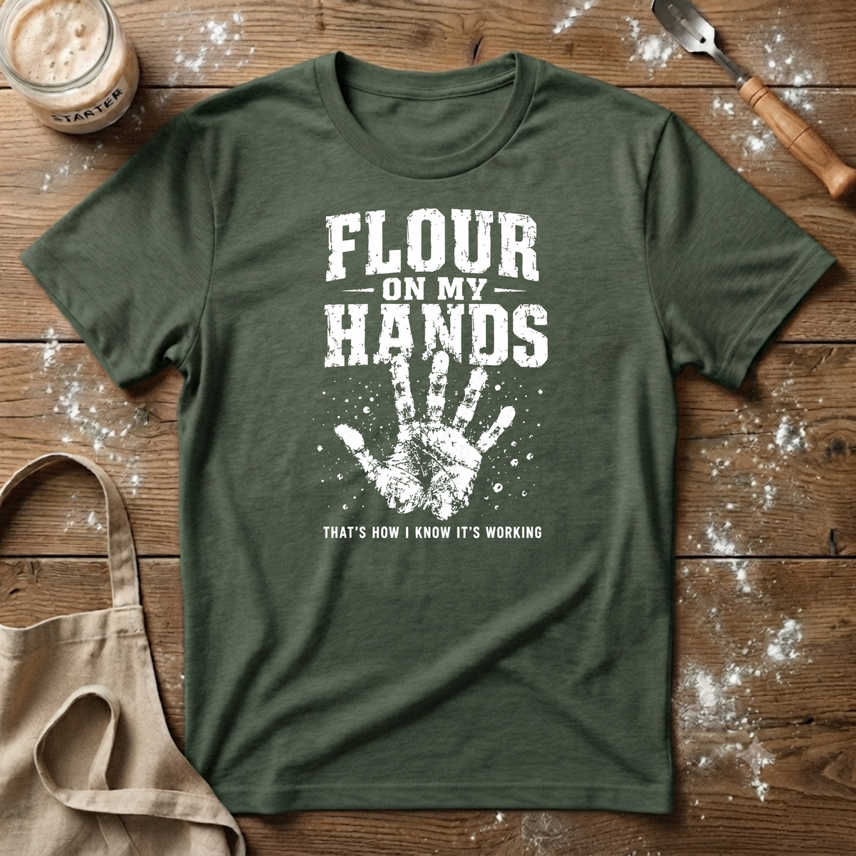 Flour on my Hands T-Shirt