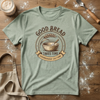 Good Bread Takes Time T-Shirt