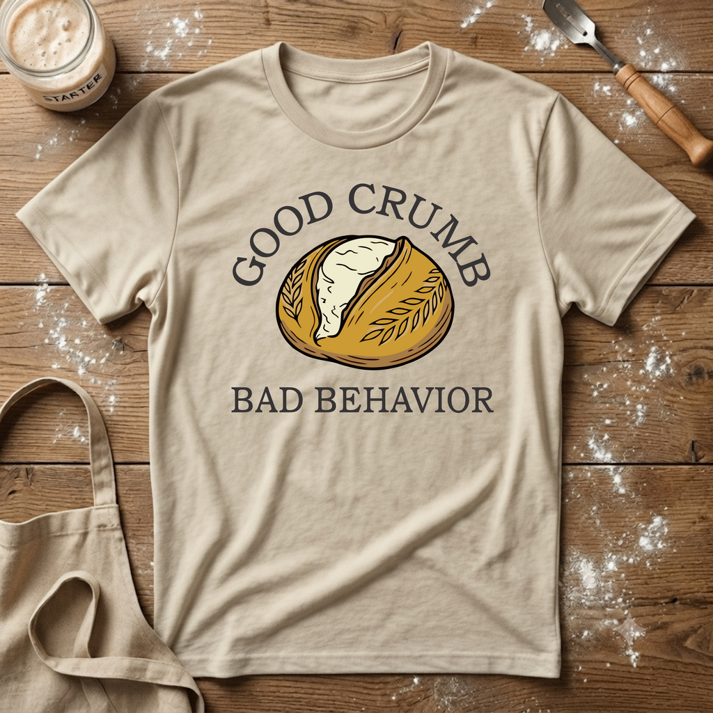 Good Crumb Bad Behavior Loaf T-Shirt