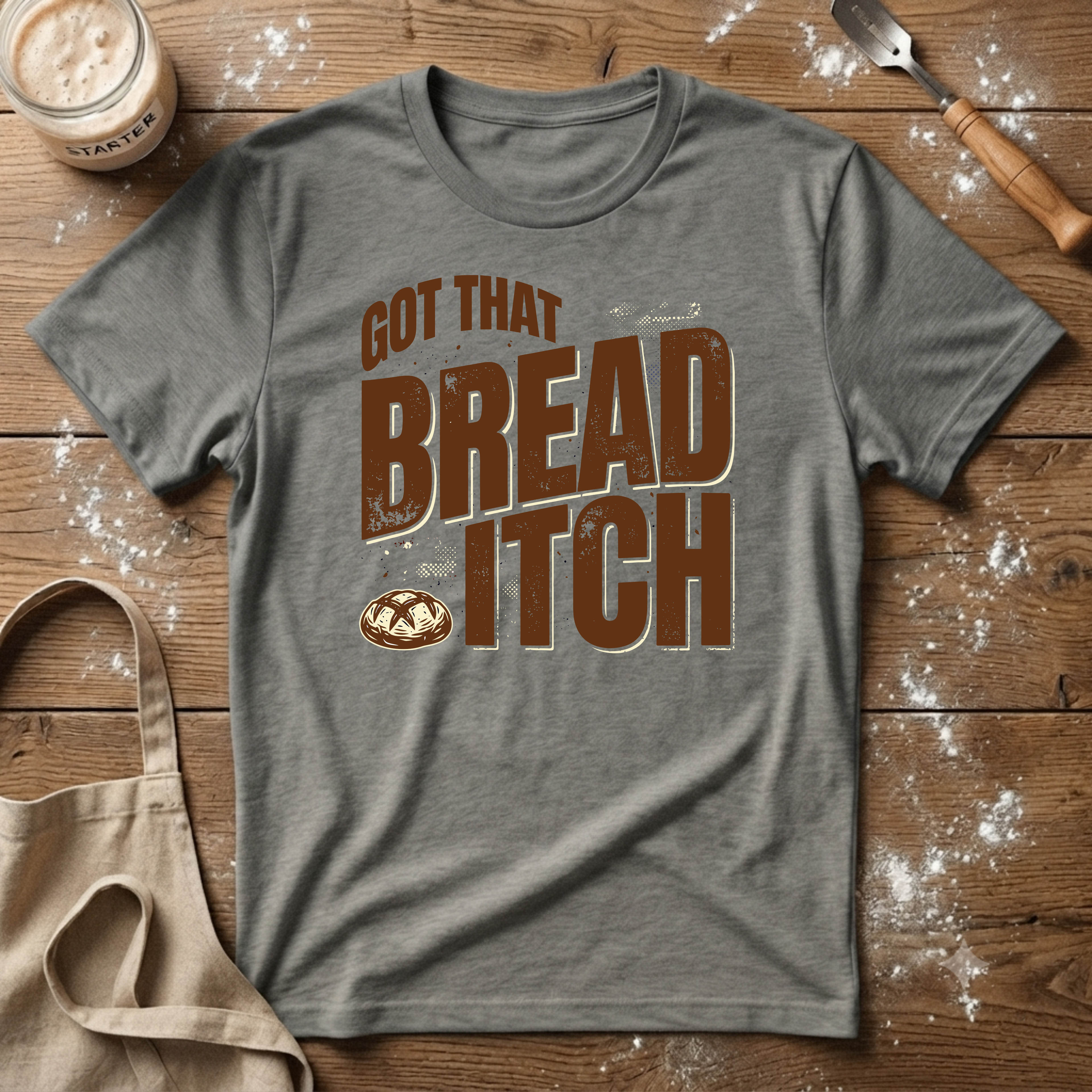 Got that Bread Itch T-Shirt