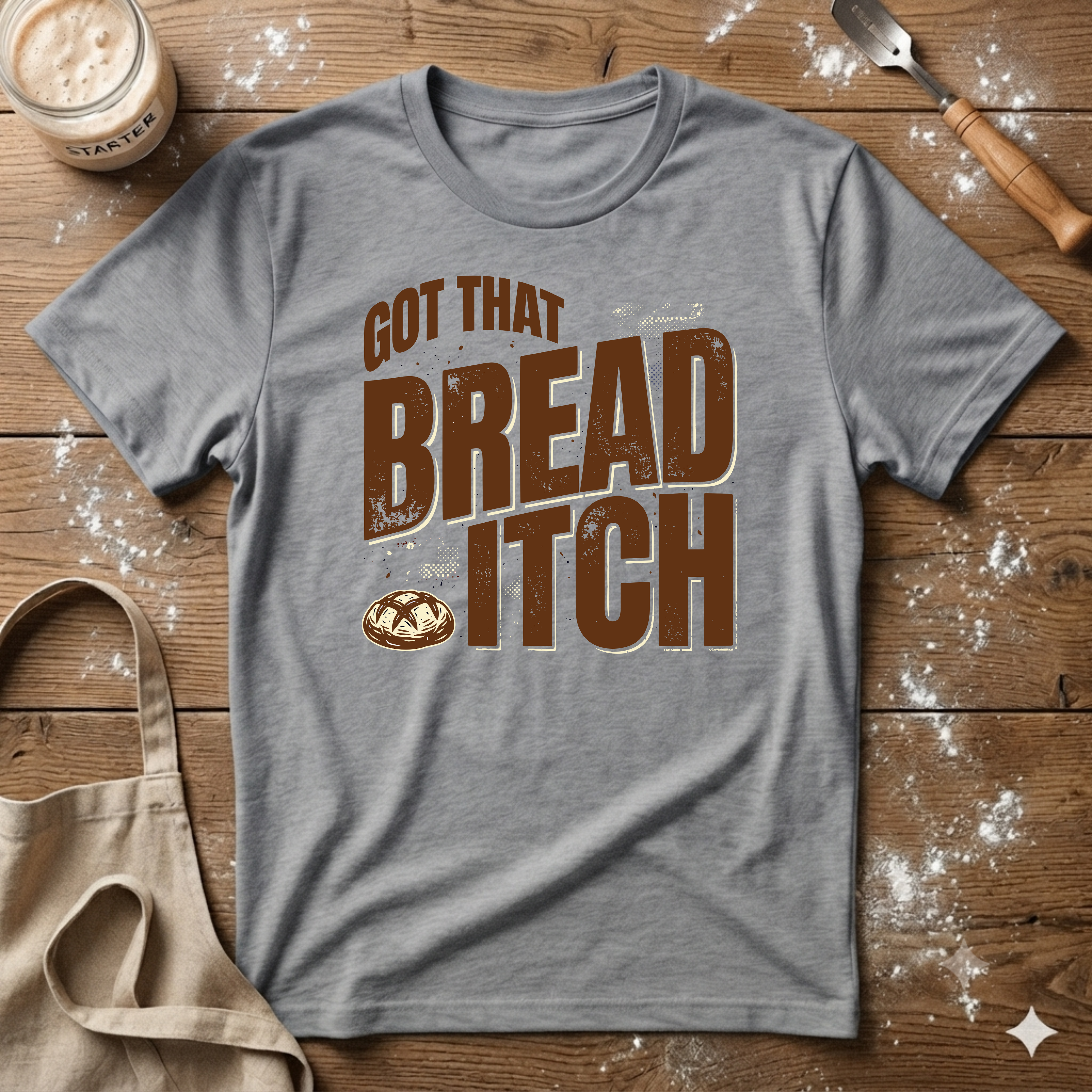 Got that Bread Itch T-Shirt