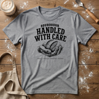 Handled with Care T-Shirt