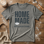 Homemade over Everything T-Shirt