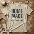 Homemade over Everything T-Shirt