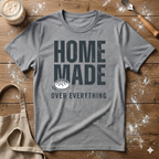 Homemade over Everything T-Shirt