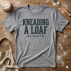Kneading a Loaf 2 T-Shirt