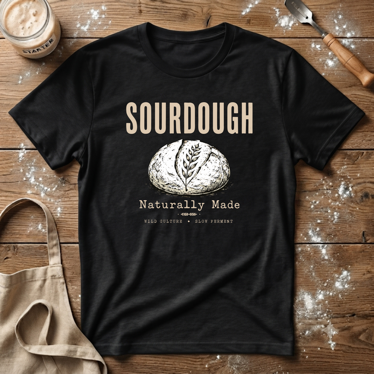 Sourdough Naturally Made T-Shirt