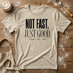 Not Fast Just Good T-Shirt