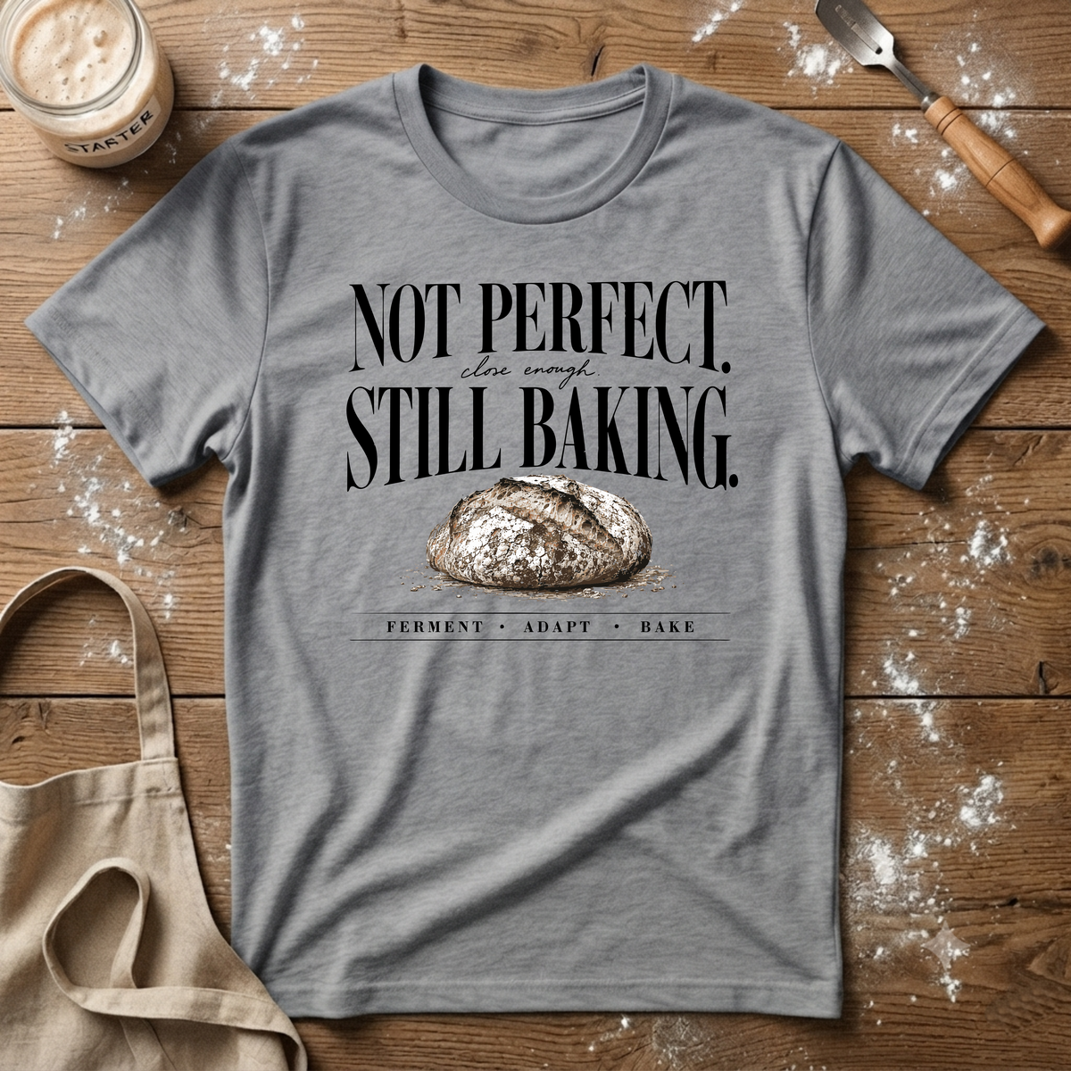 Not Perfect Still Baking T-Shirt