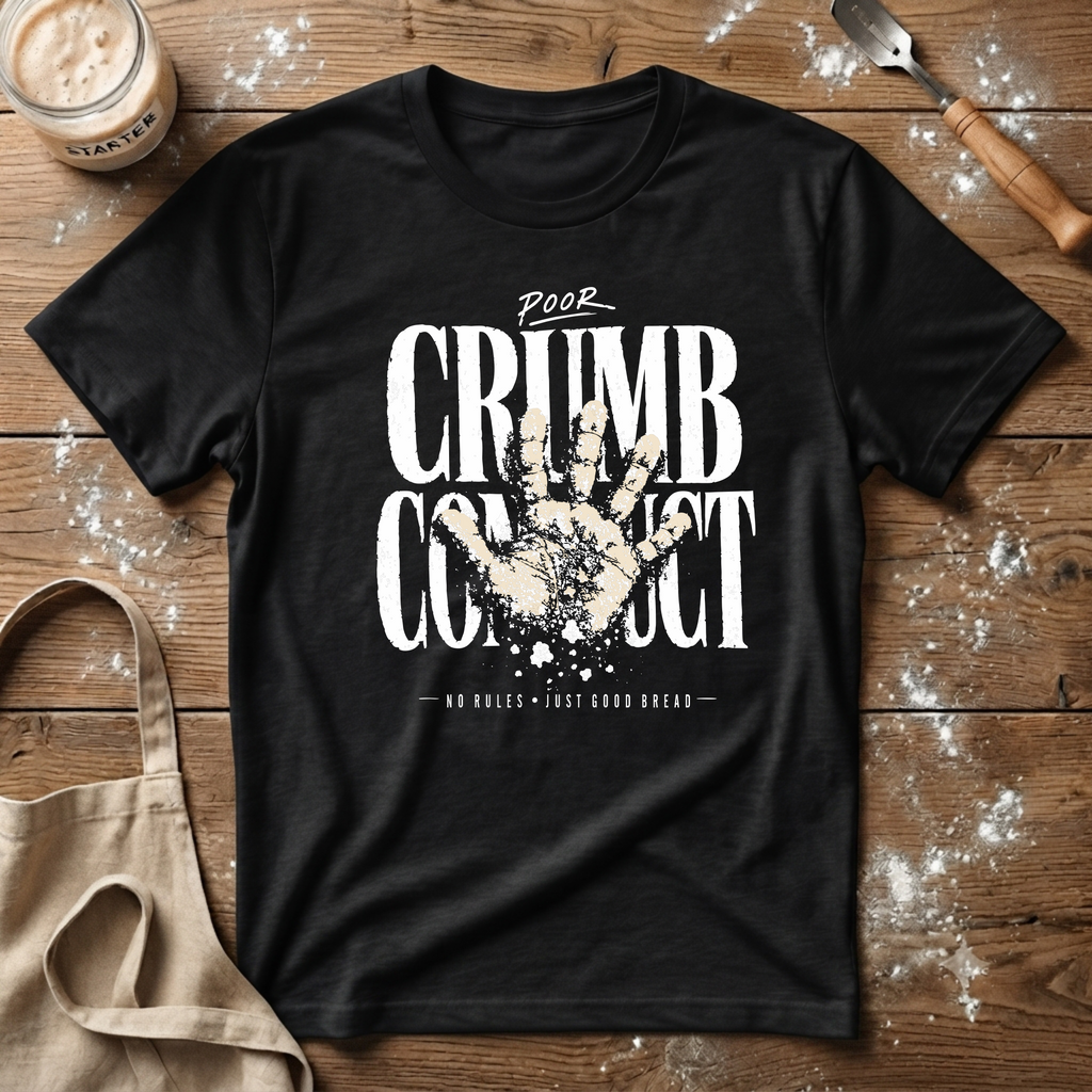 Poor Crumb Conduct T-Shirt