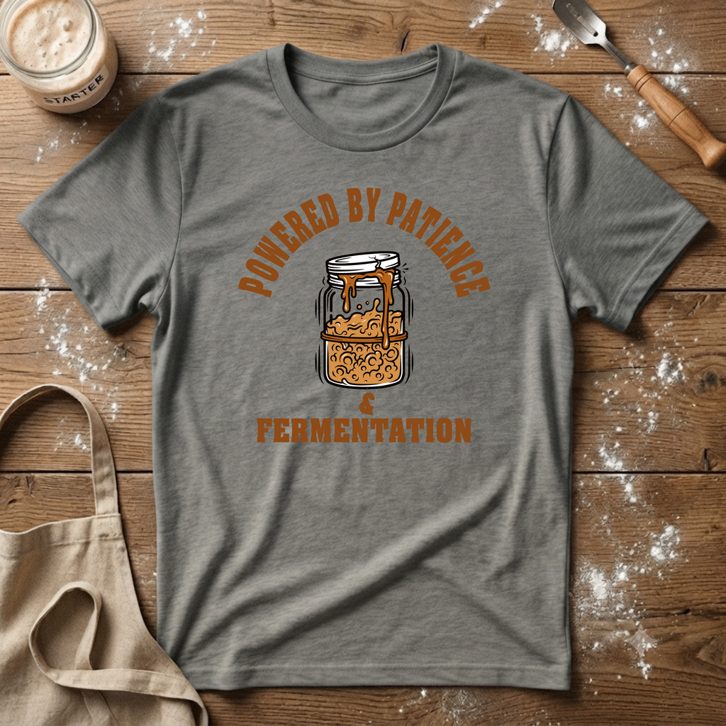 Powered by Patience and Fermentation T-Shirt