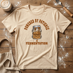 Powered by Patience and Fermentation T-Shirt