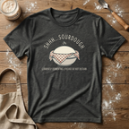 Shhh Sourdough Fermenting T-Shirt