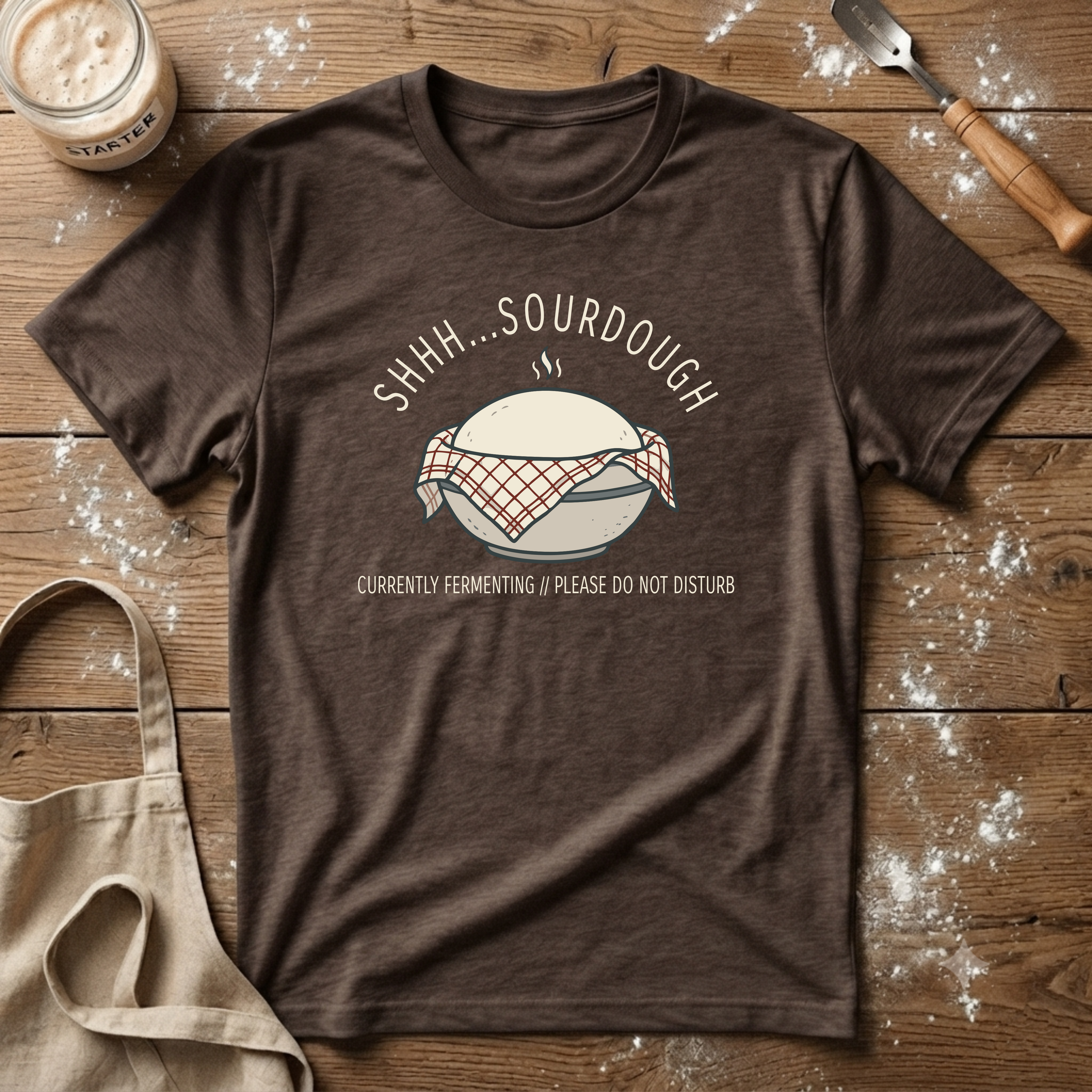 Shhh Sourdough Fermenting T-Shirt
