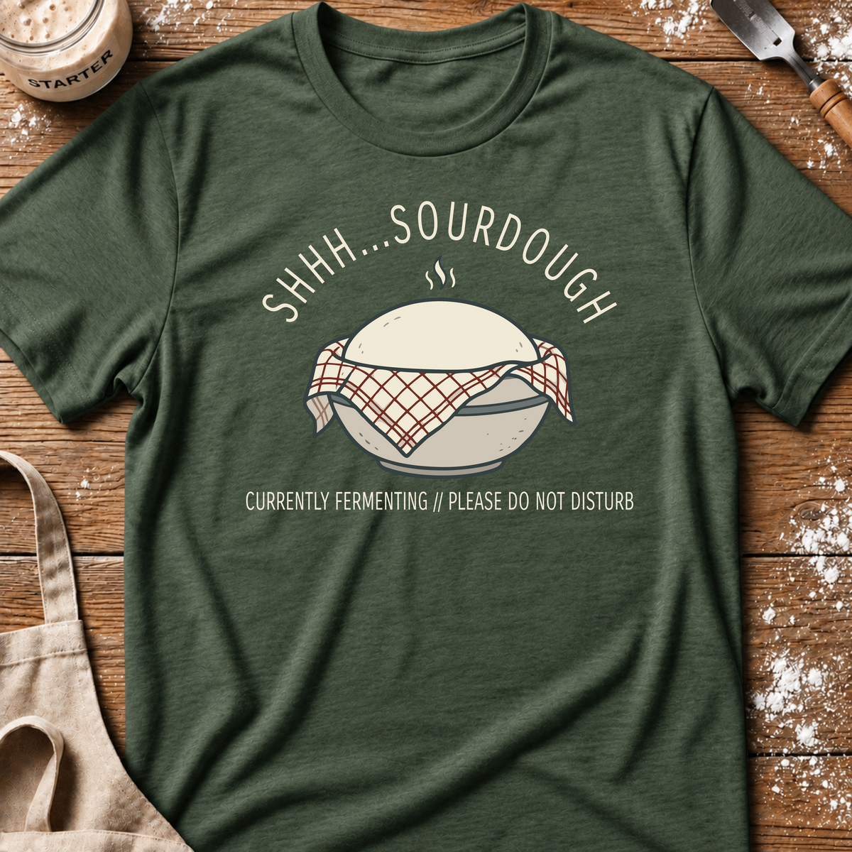 Shhh Sourdough Fermenting T-Shirt