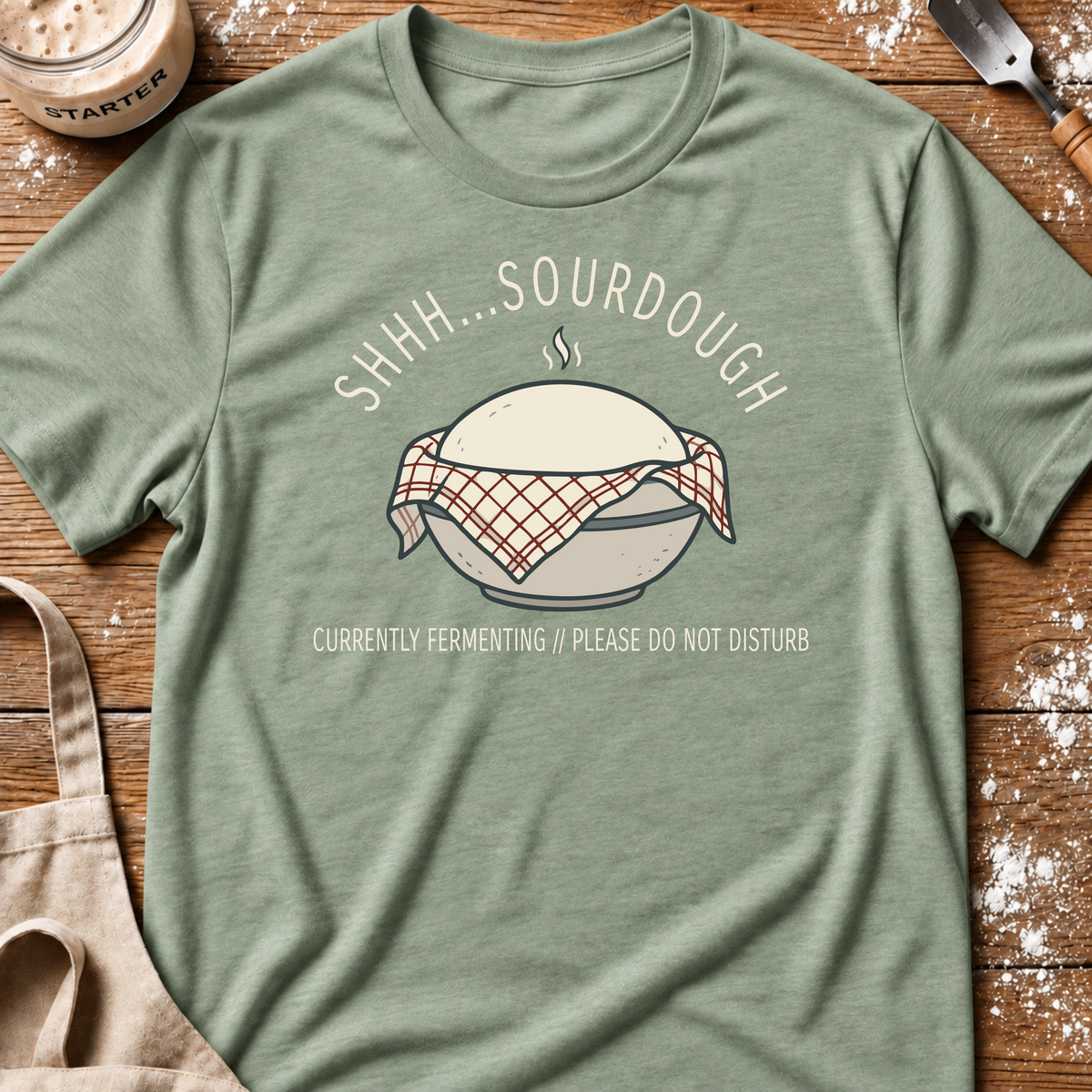 Shhh Sourdough Fermenting T-Shirt