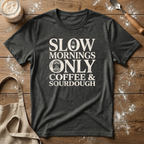 Slow Mornings Only T-Shirt