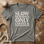 Slow Mornings Only T-Shirt
