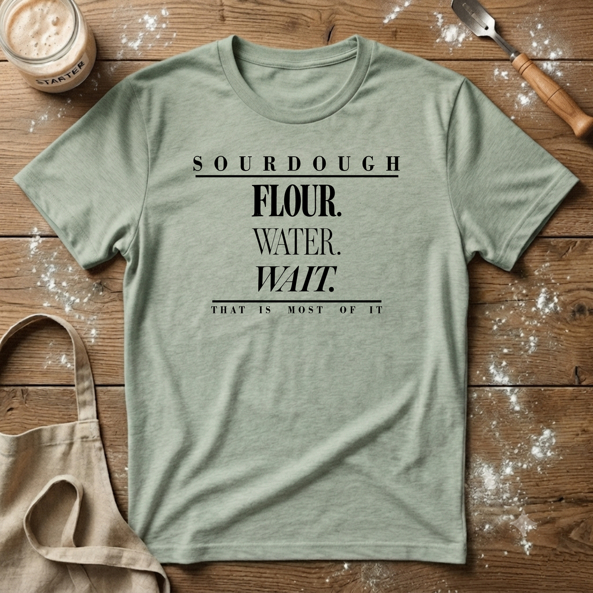 Sourdough That is It T-Shirt