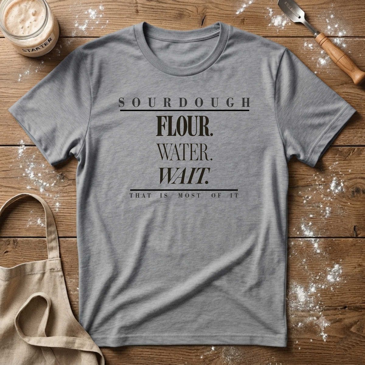 Sourdough That is It T-Shirt