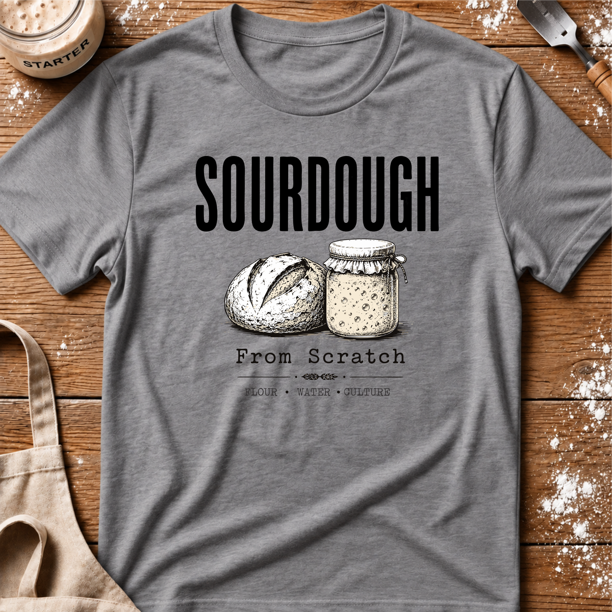 Sourdough from Scratch T-Shirt
