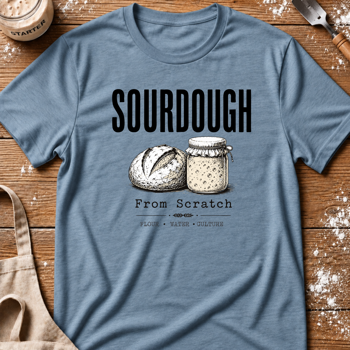 Sourdough from Scratch T-Shirt