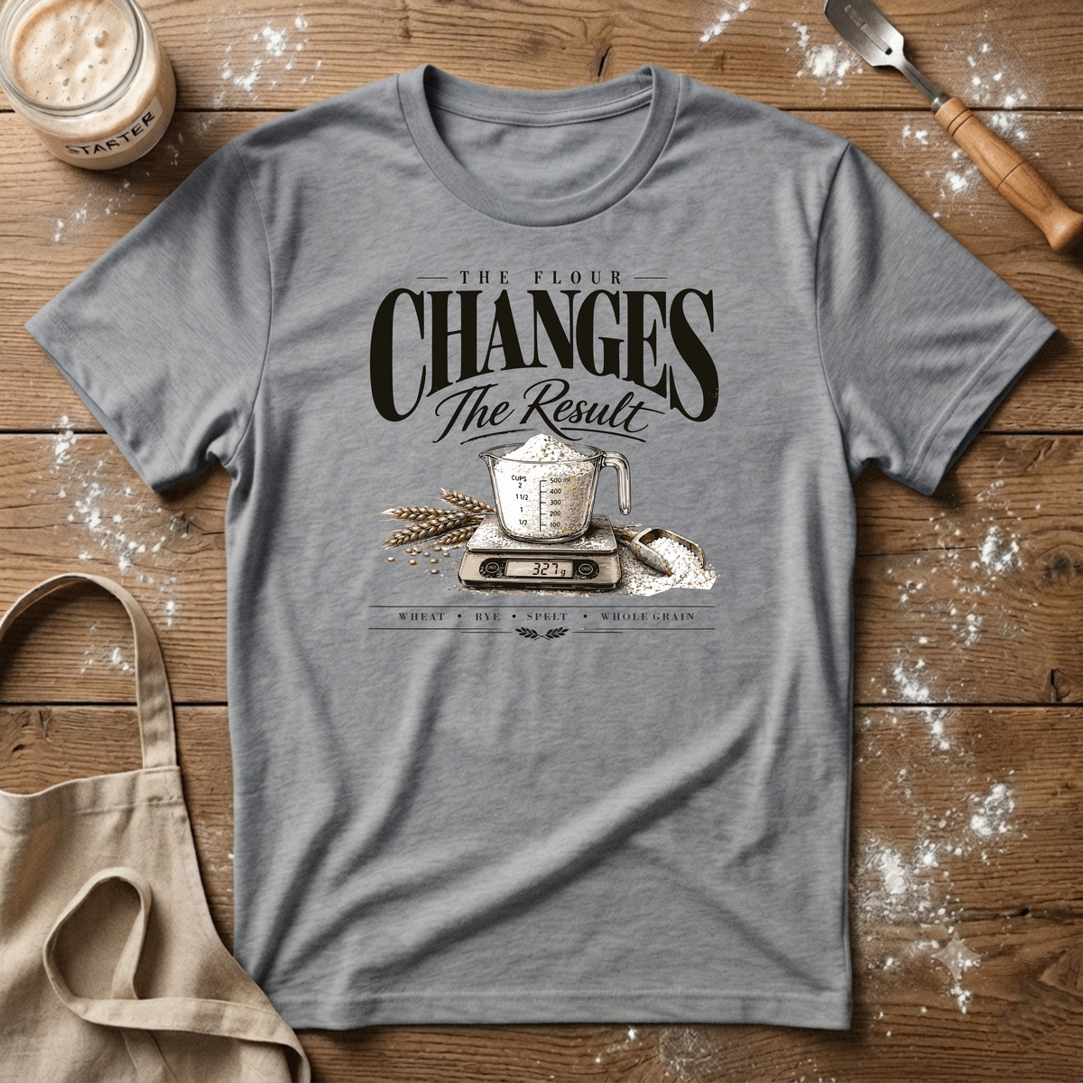 Flour Changes the Result T-Shirt