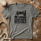 Turning Discard into Gold T-Shirt