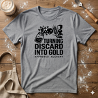 Turning Discard into Gold T-Shirt