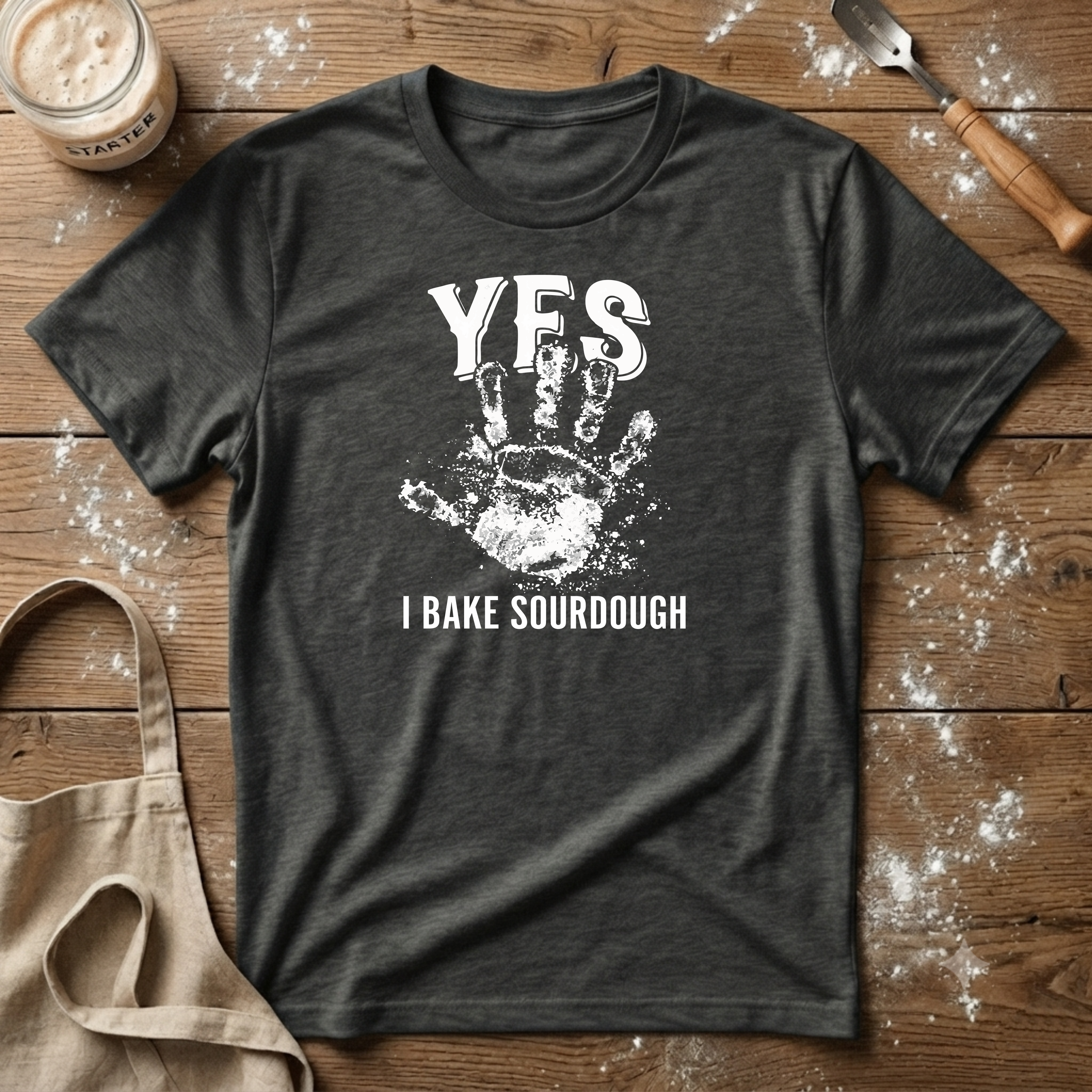 Yes I Bake Sourdough T-Shirt