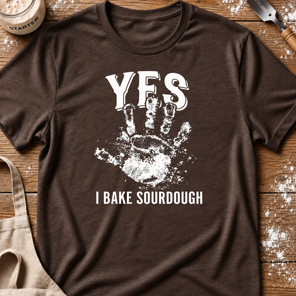 Yes I Bake Sourdough T-Shirt