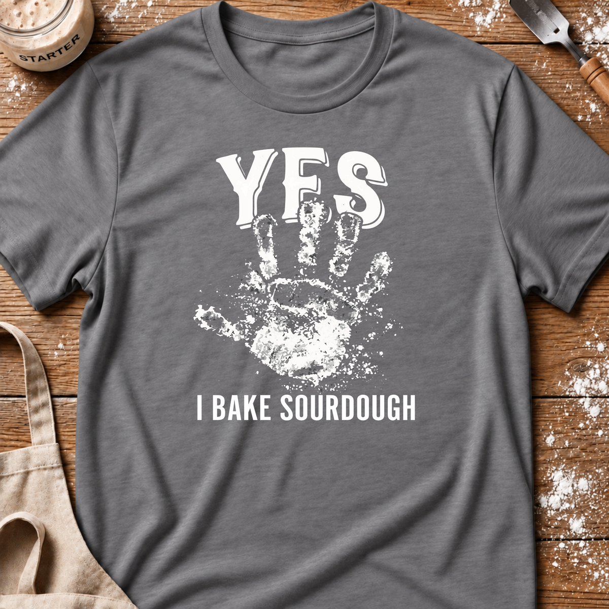 Yes I Bake Sourdough T-Shirt