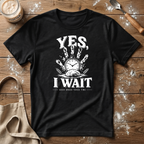 Yes I Wait T-Shirt
