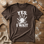 Yes I Wait T-Shirt