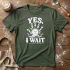 Yes I Wait T-Shirt
